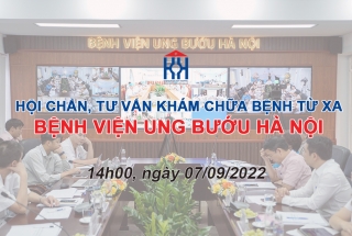 CHƯƠNG TRÌNH HỘI CHẨN, TƯ VẤN KHÁM CHỮA BỆNH TỪ XA NGÀY 07/09/2022