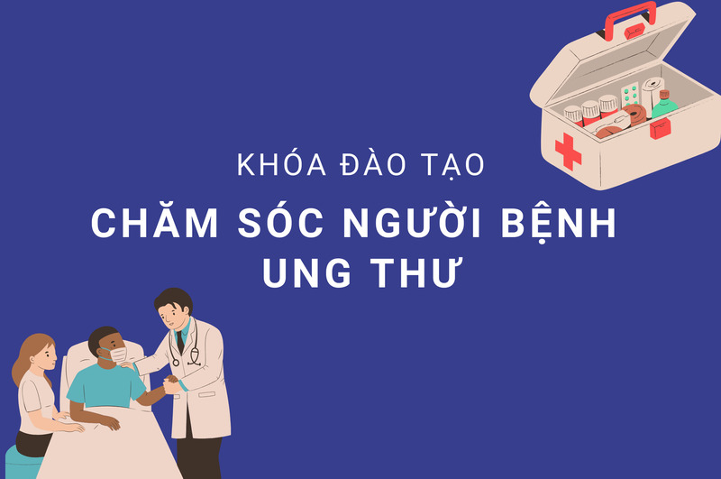 TUYỂN SINH KHÓA ĐÀO TẠO LIÊN TỤC: CHĂM SÓC NGƯỜI BỆNH UNG THƯ